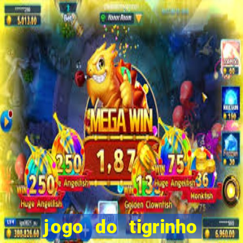 jogo do tigrinho que da bonus no cadastro